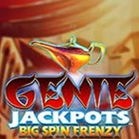 Giới Thiệu Genie Jackpots: Big Spin Frenzy Slot: Kỷ Nguyên Mới Của Trò Chơi Slot