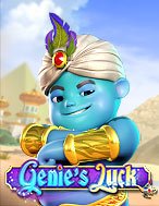 Bí Kíp Chơi Genie’s Luck Slot: Tăng Cơ Hội Thắng Cược Tối Đa