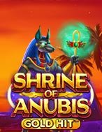 Bí Kíp Chơi Gold Hit: Shrine of Anubis™ Slot: Tăng Cơ Hội Thắng Cược Tối Đa