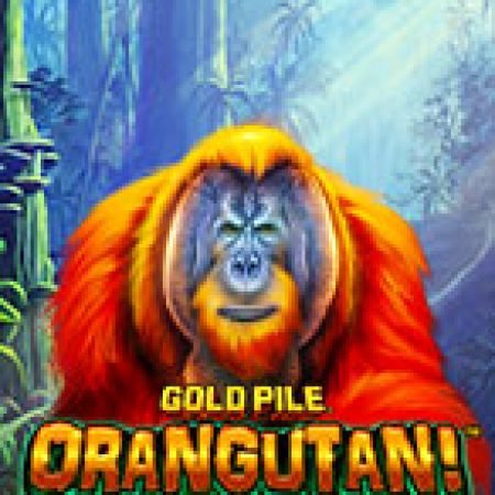 Gold Pile: Orangutan! Slot: Hướng Dẫn Chi Tiết Để Thắng Lớn và Giành Jackpot!