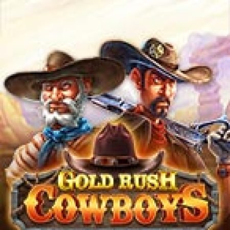 Khám Phá Gold Rush Cowboy Slot: Trải Nghiệm Game Slot Huyền Bí