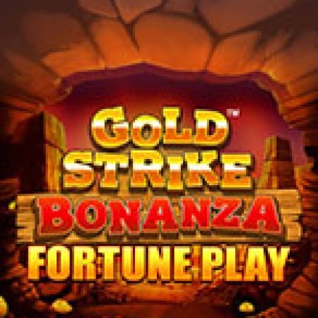 Giới Thiệu Gold Strike Bonanza Fortune Play Slot: Kỷ Nguyên Mới Của Trò Chơi Slot