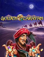 Những Kẻ Lữ Hành – Golden Caravan Slot: Hướng Dẫn Chi Tiết Để Thắng Lớn và Giành Jackpot!