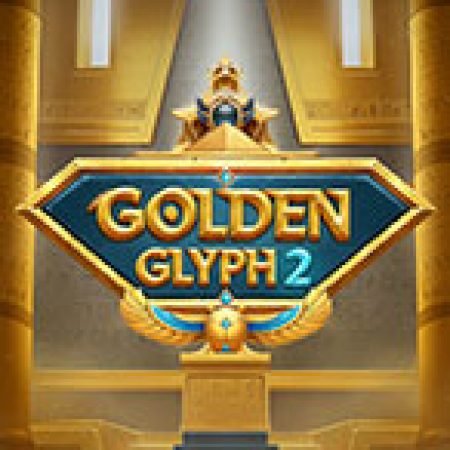 Chơi Golden Glyph 2 Slot Ngay Hôm Nay – Phiêu Lưu Đến Thế Giới Kỳ Diệu!