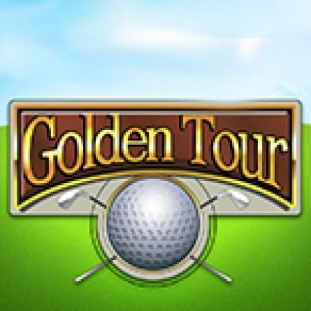 Golden Tour Slot: Hướng Dẫn Đầy Đủ Từ A đến Z Cho Người Mới