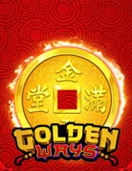 Giới Thiệu Golden Ways Slot: Kỷ Nguyên Mới Của Trò Chơi Slot