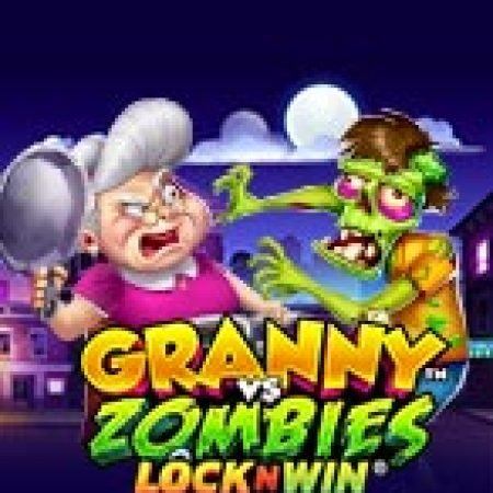 Granny vs Zombies Slot: Hướng Dẫn Chi Tiết Để Thắng Lớn và Giành Jackpot!