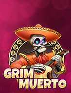 Bí Kíp Chơi Grim Muerto Slot: Tăng Cơ Hội Thắng Cược Tối Đa