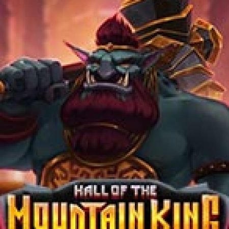 Hall Of The Mountain King Slot: Hướng Dẫn Đầy Đủ Từ A đến Z Cho Người Mới