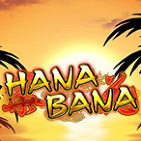 Đánh Giá Hana Bana Slot: Kỳ Quan Game Slot Mới Nhất