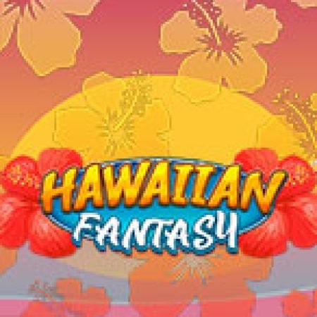 Đánh Giá Hawaiian Fantasy Slot: Kỳ Quan Game Slot Mới Nhất