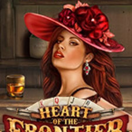 Đánh Giá Heart of the Frontier Slot: Kỳ Quan Game Slot Mới Nhất