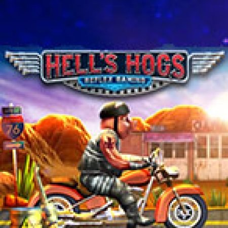 Hướng Dẫn Toàn Diện Chơi Hells Hogs Slot: Mẹo & Thủ Thuật