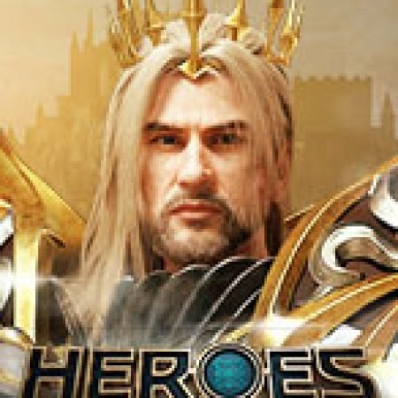 Đánh Giá Heroes Slot: Kỳ Quan Game Slot Mới Nhất