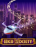 Chơi Giàu Sang – High Society Slot Ngay Hôm Nay – Phiêu Lưu Đến Thế Giới Kỳ Diệu!