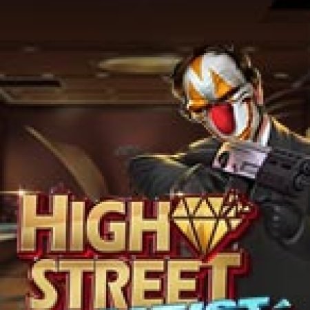 Hướng Dẫn Toàn Diện Chơi High Street Heist Slot: Mẹo & Thủ Thuật