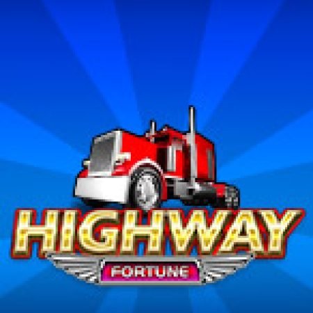 Bí Kíp Chơi Highway Fortune Slot: Tăng Cơ Hội Thắng Cược Tối Đa