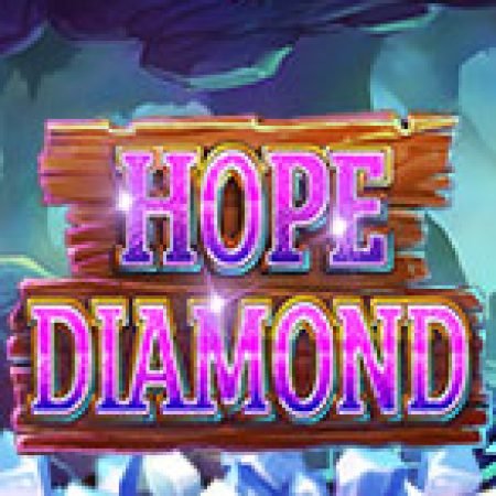 Bí Kíp Chơi Hope Diamond Slot: Tăng Cơ Hội Thắng Cược Tối Đa