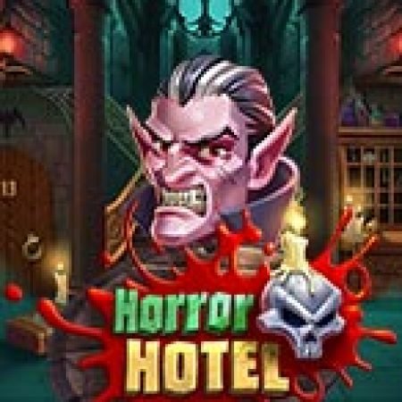 Bí Kíp Chơi Horror Hotel Slot: Tăng Cơ Hội Thắng Cược Tối Đa