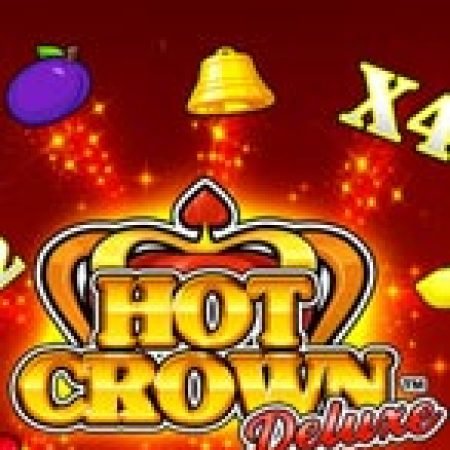 Đánh Giá Hot Crown Deluxe Slot: Kỳ Quan Game Slot Mới Nhất