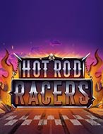 Chơi Hot Rod Racers Slot Ngay Hôm Nay – Phiêu Lưu Đến Thế Giới Kỳ Diệu!