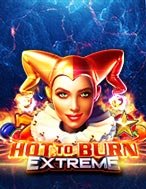 Bí Kíp Chơi Vòng Quay Kịch Tính – Hot to Burn Extreme Slot: Tăng Cơ Hội Thắng Cược Tối Đa