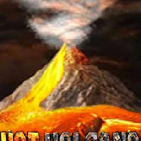 Hướng Dẫn Toàn Diện Chơi Hot Volcano Slot: Mẹo & Thủ Thuật