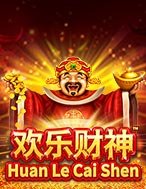 Đánh Giá Huan Le Cai Shen Slot: Kỳ Quan Game Slot Mới Nhất