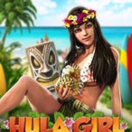 Đánh Giá Hula Girl Slot: Kỳ Quan Game Slot Mới Nhất