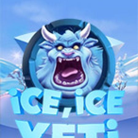 Bí Kíp Chơi Xứ Sở Băng Tuyết – Ice Ice Yeti Slot: Tăng Cơ Hội Thắng Cược Tối Đa