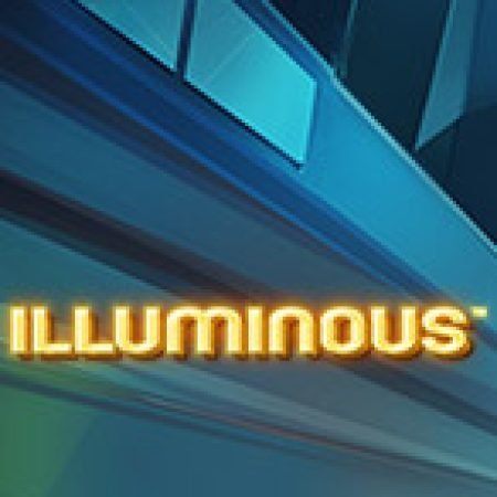 Chơi Illuminous Slot Ngay Hôm Nay – Phiêu Lưu Đến Thế Giới Kỳ Diệu!