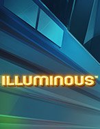 Chơi Illuminous Slot Ngay Hôm Nay – Phiêu Lưu Đến Thế Giới Kỳ Diệu!