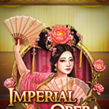 Giới Thiệu Hí Kịch Trung Hoa – Imperial Opera Slot: Kỷ Nguyên Mới Của Trò Chơi Slot