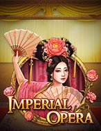 Giới Thiệu Hí Kịch Trung Hoa – Imperial Opera Slot: Kỷ Nguyên Mới Của Trò Chơi Slot