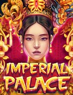 Cung Điện Hoàng Gia – Imperial Palace Slot: Hướng Dẫn Chi Tiết Để Thắng Lớn và Giành Jackpot!