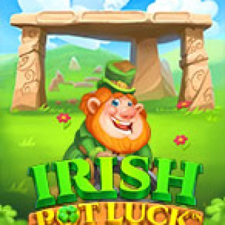 Cách Chinh Phục Chiếc Nồi Thần – Irish Pot Luck Slot: Chiến Lược và Hướng Dẫn