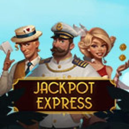 Khám Phá Jackpot Express Slot: Trải Nghiệm Game Slot Huyền Bí