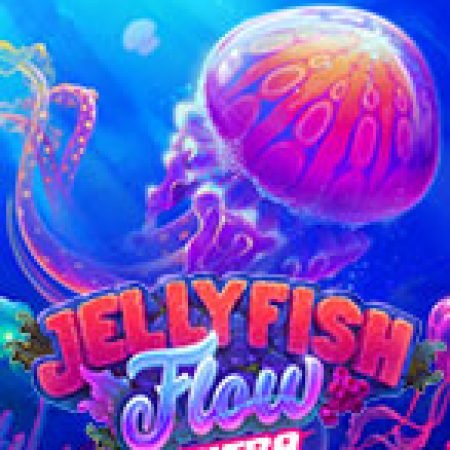 JellyFish Flow Ultra Slot: Hướng Dẫn Chi Tiết Để Thắng Lớn và Giành Jackpot!