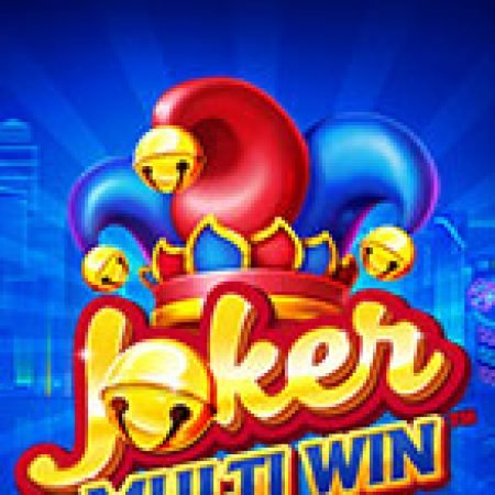 Giới Thiệu Joker Multi Win Slot: Kỷ Nguyên Mới Của Trò Chơi Slot