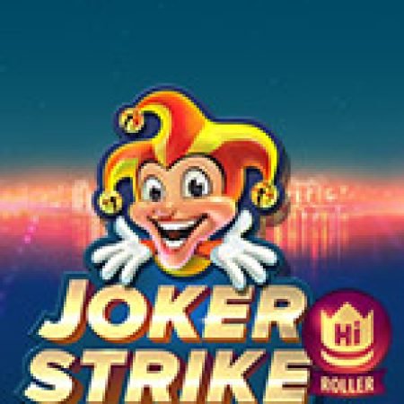 Cách Chinh Phục Joker Strike Slot: Chiến Lược và Hướng Dẫn