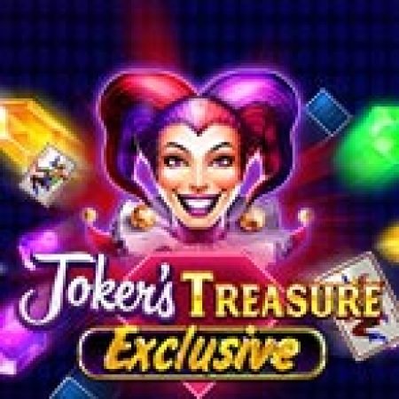 Bí Kíp Chơi Joker’s Treasure Exclusive Slot: Tăng Cơ Hội Thắng Cược Tối Đa