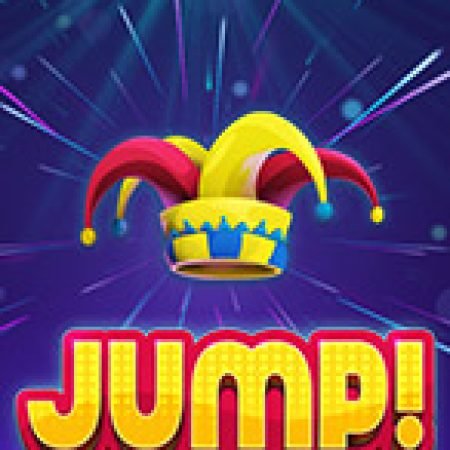 Bí Kíp Chơi Jump! Slot: Tăng Cơ Hội Thắng Cược Tối Đa