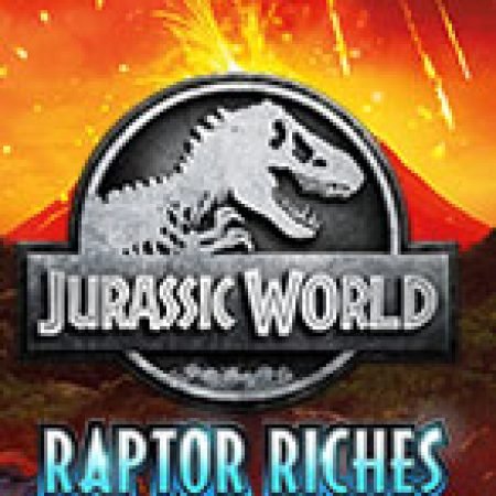 Chơi Công Viên Kỷ Jura: Raptor Riches – Jurassic World: Raptor Riches Slot Ngay Hôm Nay – Phiêu Lưu Đến Thế Giới Kỳ Diệu!