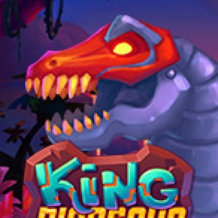 King Dinosaur Slot: Hướng Dẫn Đầy Đủ Từ A đến Z Cho Người Mới