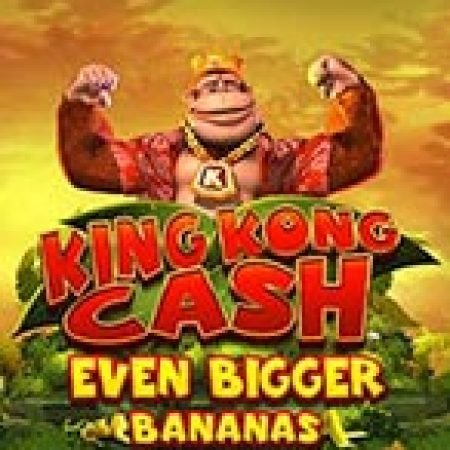 Đánh Giá King Kong Cash Even Bigger Bananas Megaways Slot: Kỳ Quan Game Slot Mới Nhất