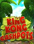 Chơi King Kong Cashpots Slot Ngay Hôm Nay – Phiêu Lưu Đến Thế Giới Kỳ Diệu!