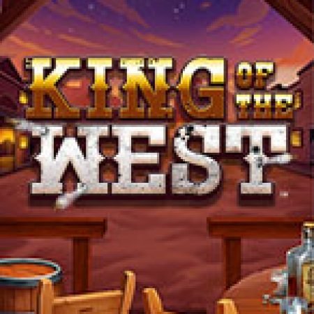 Giới Thiệu King of the West Slot: Kỷ Nguyên Mới Của Trò Chơi Slot