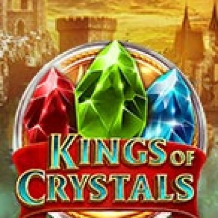 Chơi Hoàng Đế Pha Lê – Kings of Crystals Slot Ngay Hôm Nay – Phiêu Lưu Đến Thế Giới Kỳ Diệu!