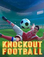 Hướng Dẫn Toàn Diện Chơi Knockout Football Slot: Mẹo & Thủ Thuật