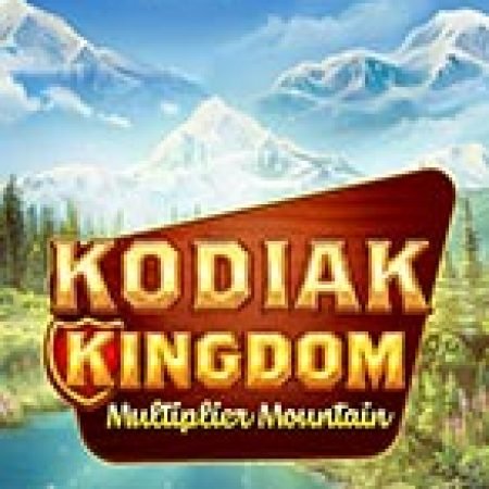 Khám Phá Vương Quốc Kodiak – Kodiak Kingdom Slot: Trải Nghiệm Game Slot Huyền Bí